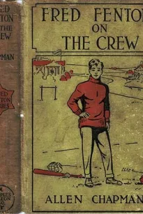 Fred Fenton on the Crew; Or, The Young Oarsmen of Riverport School