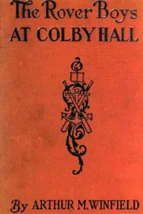 The Rover Boys at Colby Hall; or, The Struggles of the Young Cadets