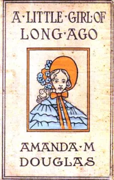 A Little Girl of Long Ago; Or, Hannah Ann
A Sequel to a Little Girl in Old New York