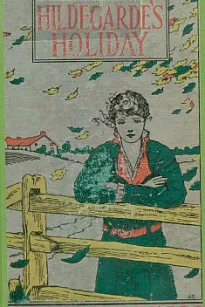 Hildegarde's Holiday: A Story for Girls