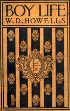 Boy Life
Stories and Readings Selected From The Works of William Dean Howells