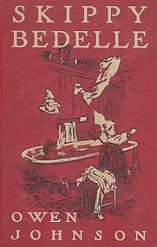 Skippy Bedelle
His Sentimental Progress From the Urchin to the Complete Man of the World