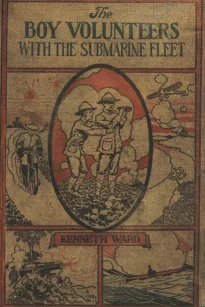 The Boy Volunteers with the Submarine Fleet