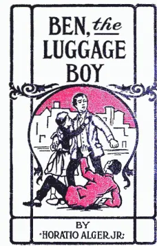 Ben, the Luggage Boy; Or, Among the Wharves