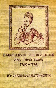 Daughters of the Revolution and Their Times
1769 - 1776 A Historical Romance