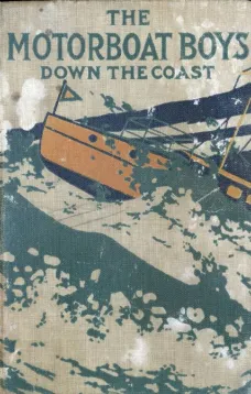 Motor Boat Boys Down the Coast
or Through Storm and Stress to Florida
