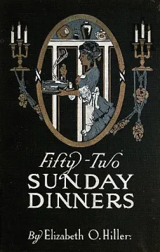 Fifty-Two Sunday Dinners: A Book of Recipes