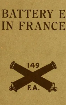 Battery E in France: 149th Field Artillery, Rainbow (42nd) Division