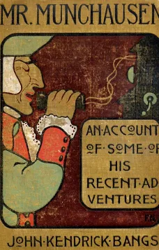 Mr. Munchausen 
Being a True Account of Some of the Recent Adventures beyond the Styx of the Late Hieronymus Carl Friedrich, Sometime Baron Munchausen of Bodenwerder