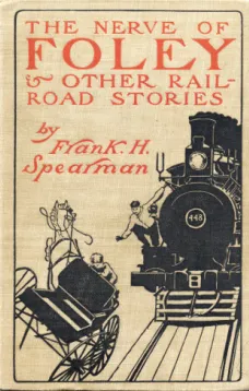 The Nerve of Foley, and Other Railroad Stories