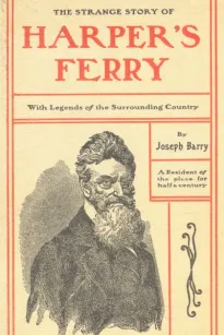The Strange Story of Harper's Ferry, with Legends of the Surrounding Country