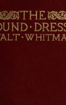 The Wound Dresser
A Series of Letters Written from the Hospitals in Washington during the War of the Rebellion