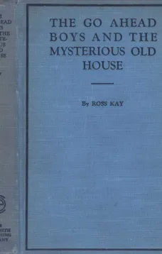 The Go Ahead Boys and the Mysterious Old House