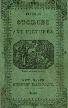 Bible Stories and Pictures. From the Old and New Testaments