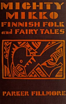 Mighty Mikko: A Book of Finnish Fairy Tales and Folk Tales