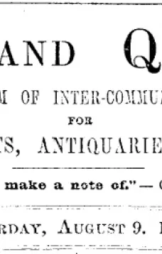 Notes and Queries, Vol. IV, Number 93, August 9, 1851
A Medium of Inter-communication for Literary Men, Artists, Antiquaries, Genealogists, etc.