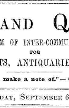 Notes and Queries, Vol. IV, Number 97, September 6, 1851
A Medium of Inter-communication for Literary Men, Artists, Antiquaries, Genealogists, etc.