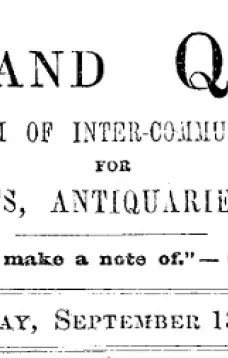 Notes and Queries, Vol. IV, Number 98, September 13, 1851
A Medium of Inter-communication for Literary Men, Artists, Antiquaries, Genealogists, etc.