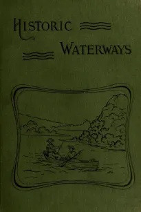 Historic Waterways—Six Hundred Miles of Canoeing Down the Rock, Fox, and Wisconsin Rivers