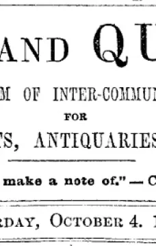 Notes and Queries, Vol. IV, Number 101, October 4, 1851
A Medium of Inter-communication for Literary Men, Artists, Antiquaries, Genealogists, etc.