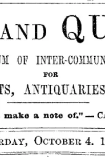 Notes and Queries, Vol. IV, Number 101, October 4, 1851
A Medium of Inter-communication for Literary Men, Artists, Antiquaries, Genealogists, etc.