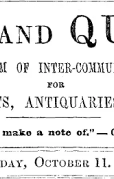 Notes and Queries, Vol. IV, Number 102, October 11, 1851
A Medium of Inter-communication for Literary Men, Artists, Antiquaries, Genealogists, etc.