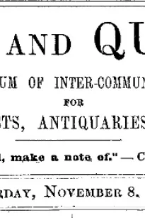 Notes and Queries, Vol. IV, Number 106, November 8, 1851
A Medium of Inter-communication for Literary Men, Artists, Antiquaries, Genealogists, etc.