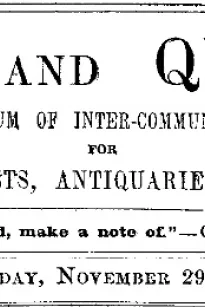 Notes and Queries, Vol. IV, Number 109, November 29, 1851
A Medium of Inter-communication for Literary Men, Artists, Antiquaries, Genealogists, etc.