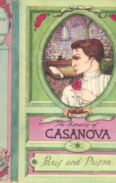 The Memoirs of Jacques Casanova de Seingalt, Vol. II (of VI), "To Paris and Prison"
The First Complete and Unabridged English Translation, Illustrated with Old Engravings