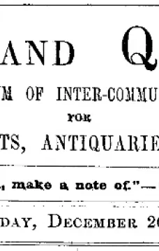 Notes and Queries, Vol. IV, Number 112, December 20, 1851
A Medium of Inter-communication for Literary Men, Artists, Antiquaries, Genealogists, etc.