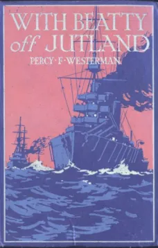 With Beatty off Jutland: A Romance of the Great Sea Fight