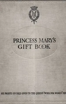 Princess Mary's Gift Book
All profits on sale given to the Queen's "Work for Women" Fund which is acting in Conjunction with The National Relief Fund