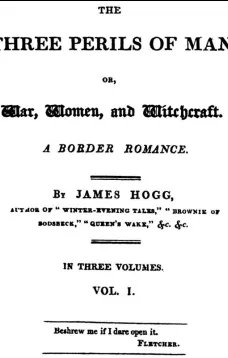 The Three Perils of Man; or, War, Women, and Witchcraft, Vol. 1 (of 3)