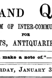 Notes and Queries, Vol. V, Number 114, January 3, 1852
A Medium of Inter-communication for Literary Men, Artists, Antiquaries, Genealogists, etc.