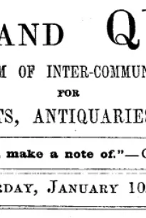 Notes and Queries, Vol. V, Number 115, January 10, 1852
A Medium of Inter-communication for Literary Men, Artists, Antiquaries, Genealogists, etc.