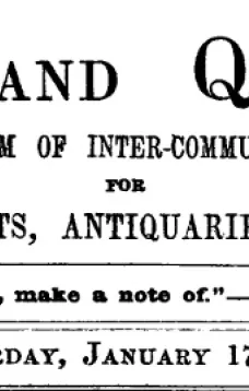 Notes and Queries, Vol. V, Number 116, January 17, 1852
A Medium of Inter-communication for Literary Men, Artists, Antiquaries, Genealogists, etc.