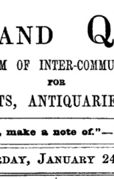 Notes and Queries, Vol. V, Number 117, January 24, 1852
A Medium of Inter-communication for Literary Men, Artists, Antiquaries, Genealogists, etc.