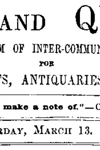 Notes and Queries, Vol. V, Number 124, March 13, 1852
A Medium of Inter-communication for Literary Men, Artists, Antiquaries, Genealogists, etc.