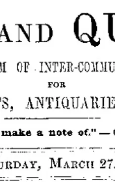 Notes and Queries, Vol. V, Number 126, March 27, 1852
A Medium of Inter-communication for Literary Men, Artists, Antiquaries, Genealogists, etc.