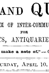 Notes and Queries, Vol. V, Number 128, April 10, 1852
A Medium of Inter-communication for Literary Men, Artists, Antiquaries, Genealogists, etc.