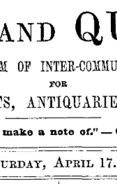 Notes and Queries, Vol. V, Number 129, April 17, 1852
A Medium of Inter-communication for Literary Men, Artists, Antiquaries, Genealogists, etc.