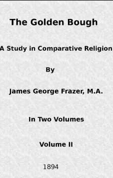The Golden Bough: A Study in Comparative Religion (Vol. 2 of 2)