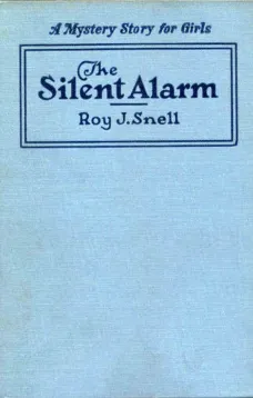 The Silent Alarm
A Mystery Story for Girls