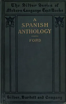 A Spanish Anthology
 
A Collection of Lyrics from the Thirteenth Century Down to the Present Time