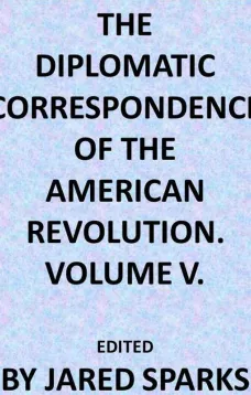 The Diplomatic Correspondence of the American Revolution, Vol. 05