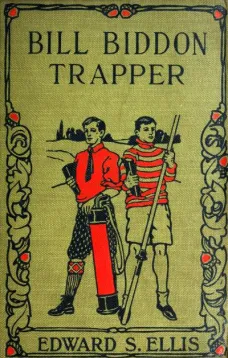 Bill Biddon, Trapper
or Life in the Northwest