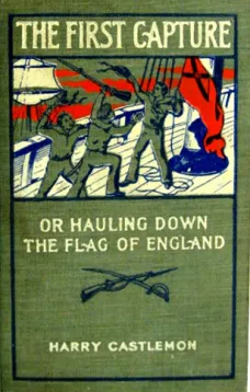 The First Capture
or Hauling Down the Flag of England
