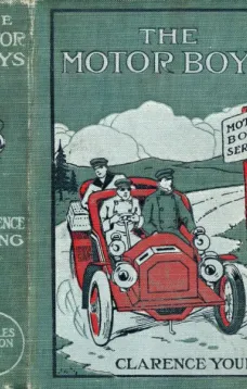 The Motor Boys
or, Chums Through Thick and Thin
