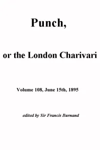 Punch, or the London Charivari, Vol. 108, June 15th, 1895