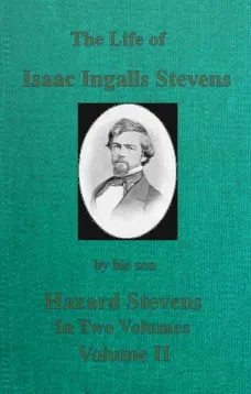 The Life of Isaac Ingalls Stevens, Volume II (of 2)